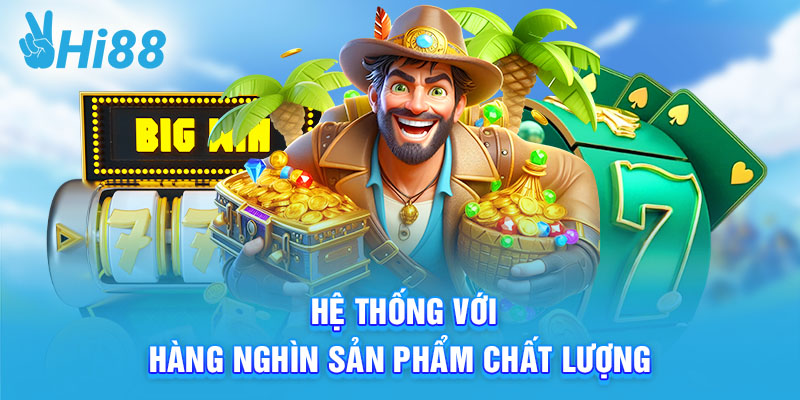 Hệ thống với hàng nghìn sản phẩm chất lượng