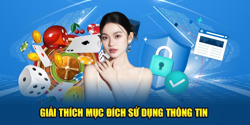 Giải thích mục đích sử dụng thông tin 