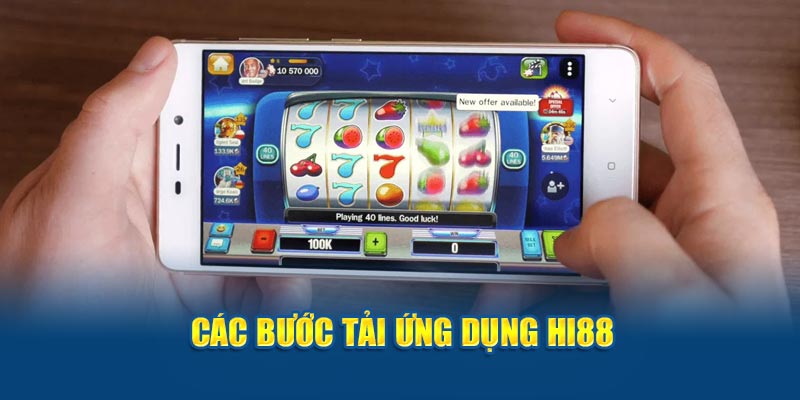 Các bước tải app Hi88