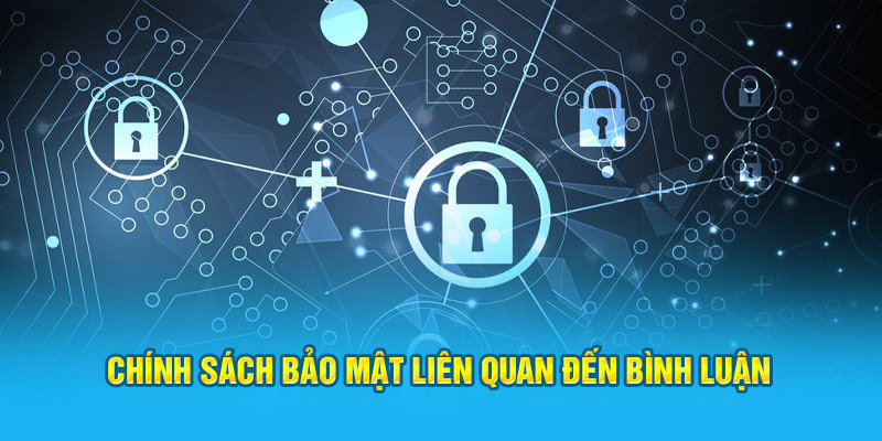 Chính sách bảo mật liên quan đến bình luận