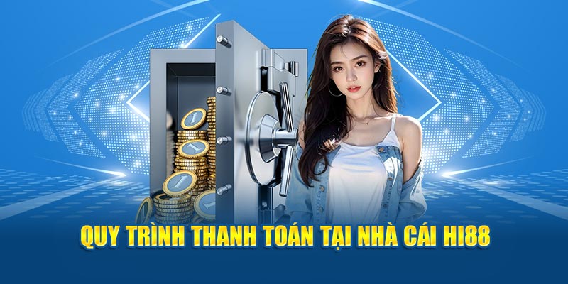 Quy trình thanh toán tại nhà cái Hi88 cho người mới